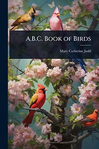 The A-B-C Book of Birds (Illustrated)