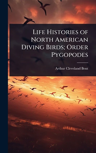 Life Histories of North American Diving Birds; Order Pygopodes