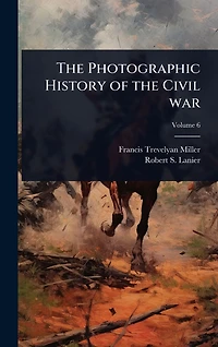 The Photographic History of the Civil war