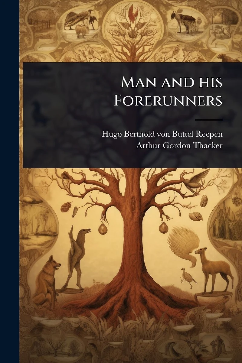 Man and his Forerunners