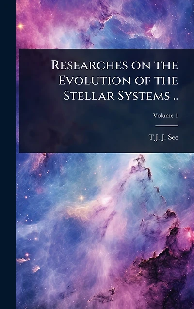 Researches on the Evolution of Stellar Systems ..