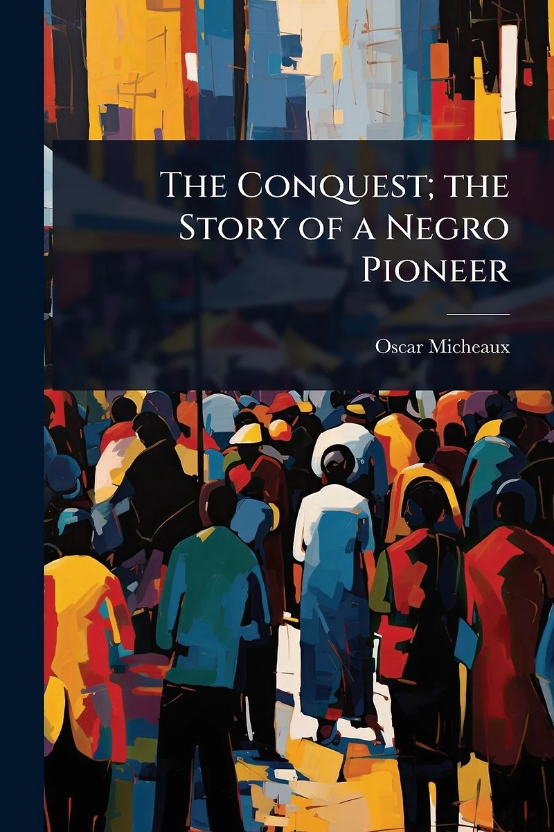 The Conquest: Story of a Negro Pioneer