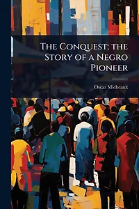 The Conquest: Story of a Negro Pioneer