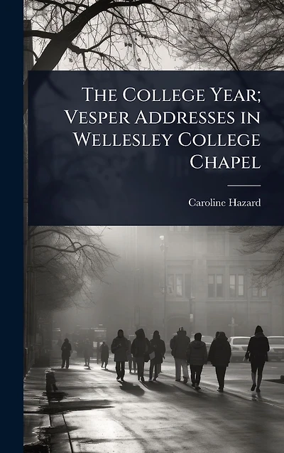 The College Year; Vesper Addresses Wellesley Chapel