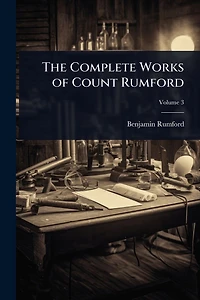 The Complete Works of Count Rumford