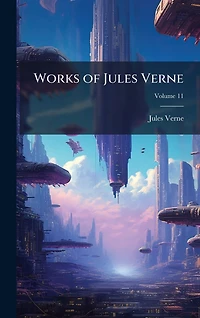 Works of Jules Verne: A Journey to the Center Earth, From Earth Moon, Twenty Thousand Leagues under Sea, Around World Eighty Days & more