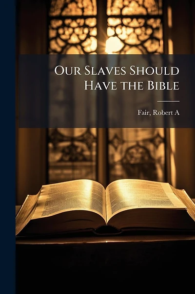 Our Slaves Should Have the Bible