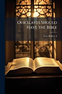 Our Slaves Should Have the Bible
