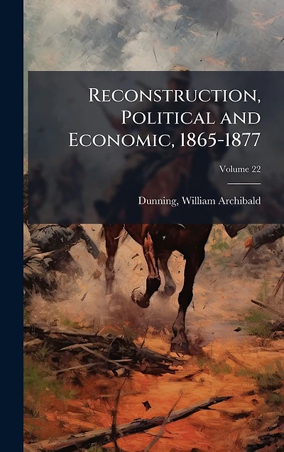 Reconstruction, Political and Economic, 1865-1877
