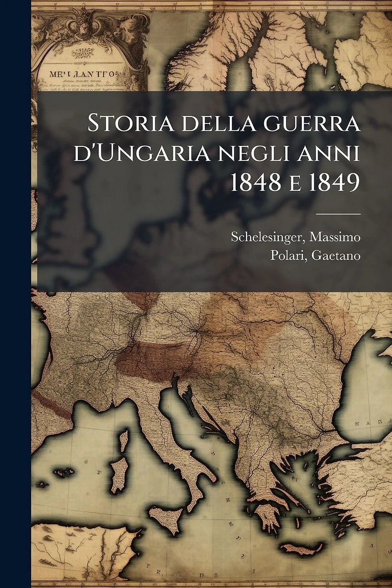 Storia della guerra d'Ungaria negli anni 1848 e 1849