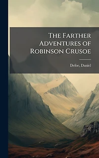 The Farther Adventures Of Robinson Crusoe