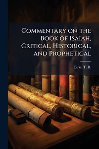 Commentary on the Book of Isaiah, Critical, Historical, and Prophetical