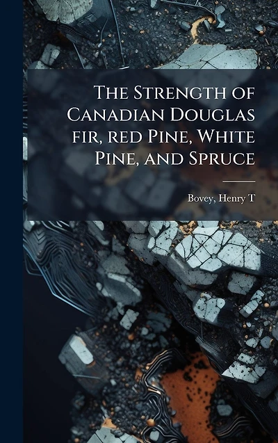 The Strength of Canadian Douglas fir, red Pine, White and Spruce