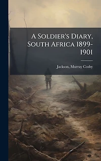 A Soldier's Diary, South Africa 1899-1901 (1913)