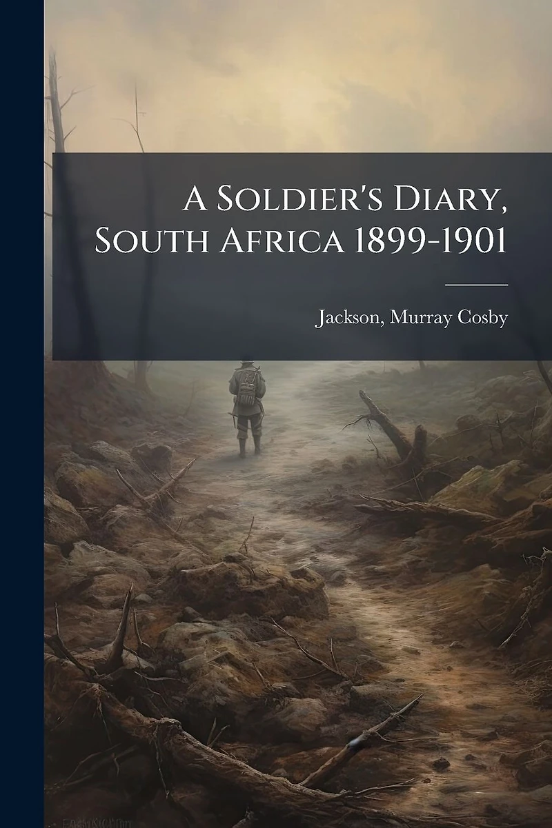 A Soldier's Diary, South Africa 1899-1901 (1913)