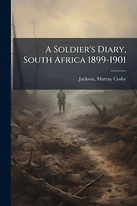 A Soldier's Diary, South Africa 1899-1901 (1913)