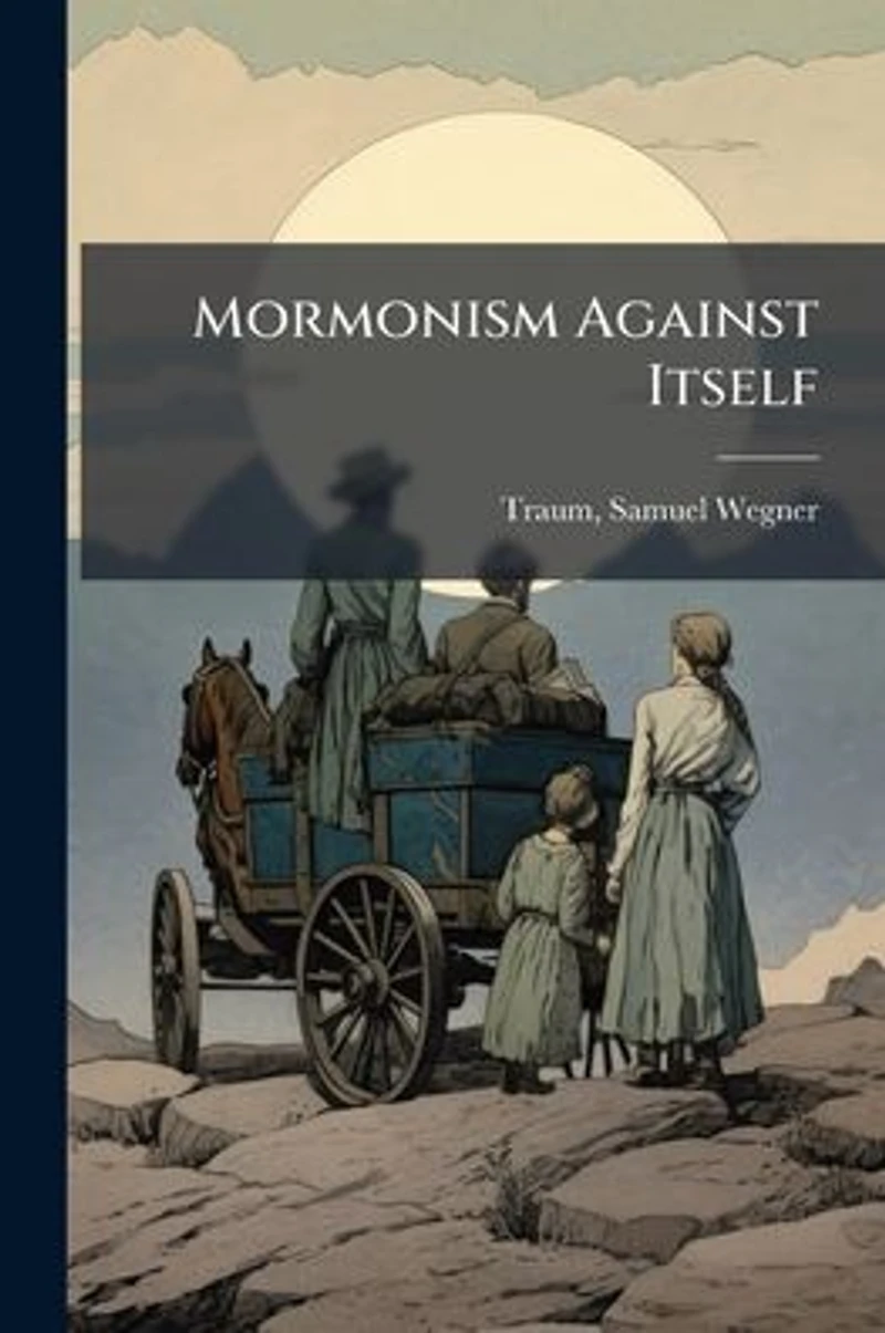 Mormonism Against Itself (Classic Reprint)