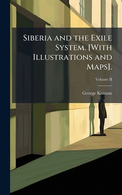 Siberia and the Exile System (Volume Two)