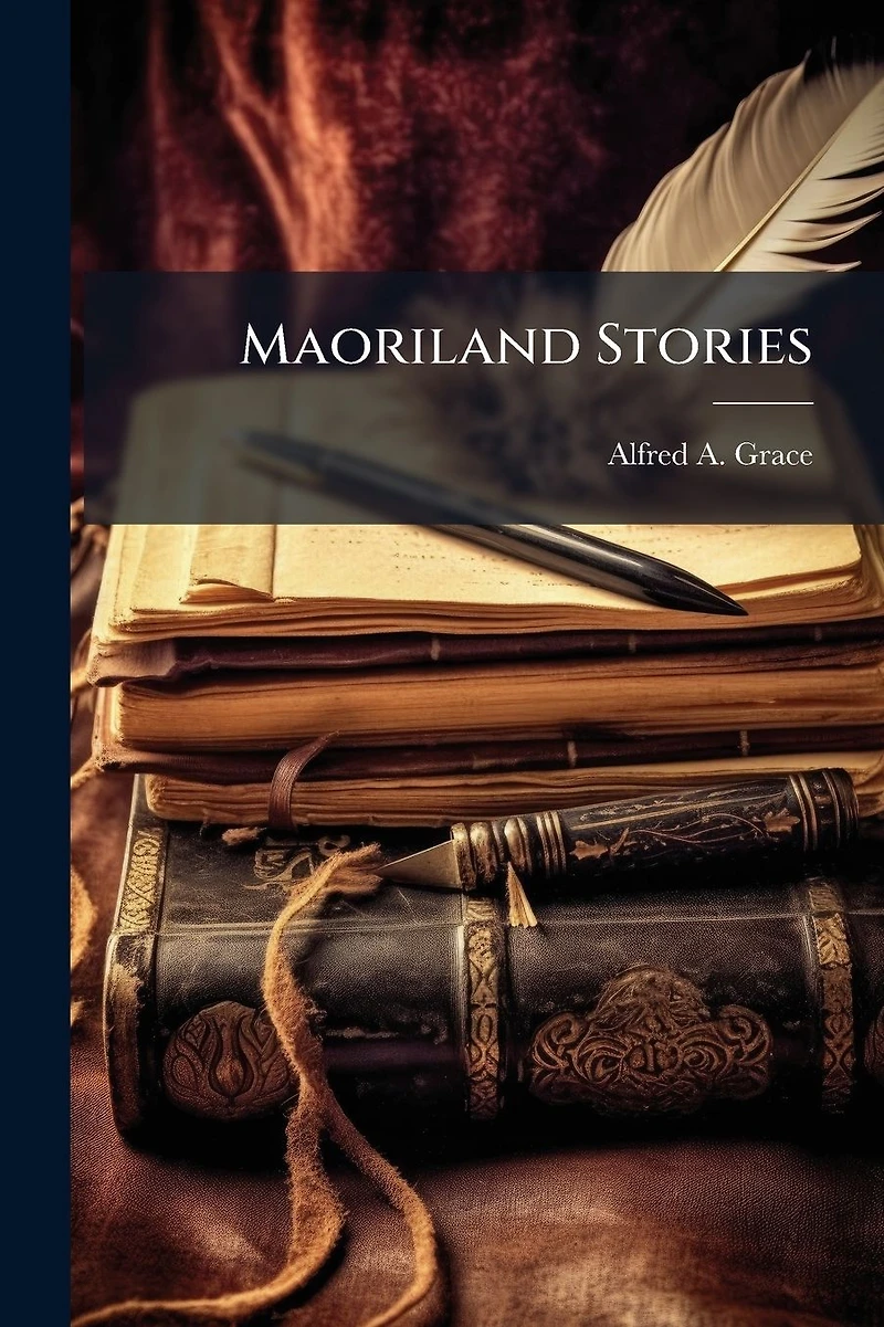 Maoriland Stories (Classic Reprint)