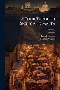 A Tour Through Sicily and Malta (Classic Reprint)