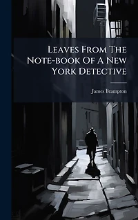 Leaves From The Note-book Of A New York Detective