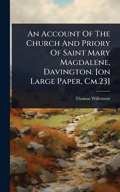 An Account Of The Church And Priory Saint Mary Magdalene, Davington. [on Large Paper, Cm.23]