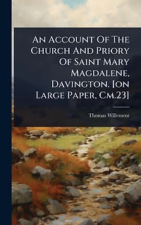 An Account Of The Church And Priory Saint Mary Magdalene, Davington. [on Large Paper, Cm.23]
