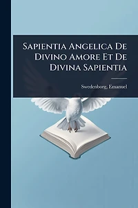 Sapientia Angelica De Divino Amore Et Divina