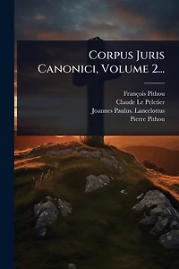 Corpus Juris Canonici, Volume 2...