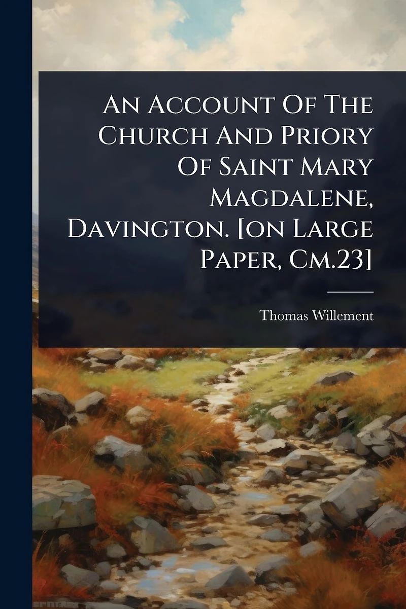 An Account Of The Church And Priory Saint Mary Magdalene, Davington. [on Large Paper, Cm.23]