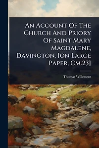 An Account Of The Church And Priory Saint Mary Magdalene, Davington. [on Large Paper, Cm.23]