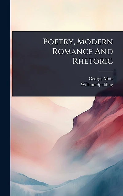 Poetry, Modern Romance And Rhetoric