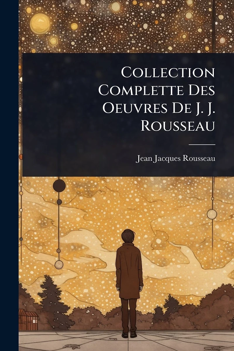 Collection Complette Des Oeuvres De J. Rousseau