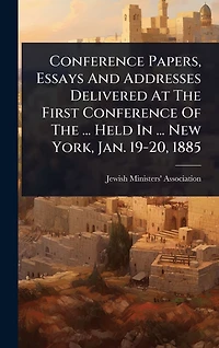 Conference Papers, Essays And Addresses Delivered At The First Of ... Held New York, Jan. 19-20, 1885