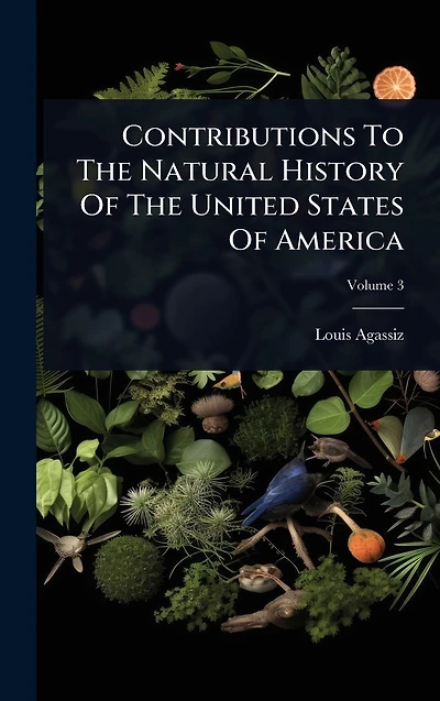 Contributions To The Natural History Of United States America