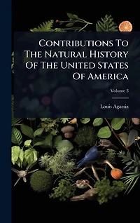 Contributions To The Natural History Of United States America