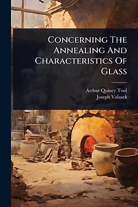 Concerning The Annealing And Characteristics Of Glass
