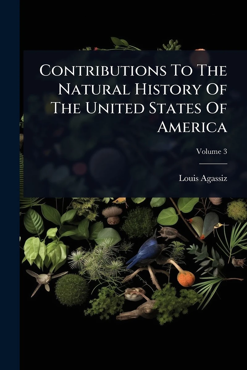 Contributions To The Natural History Of United States America