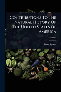 Contributions To The Natural History Of United States America