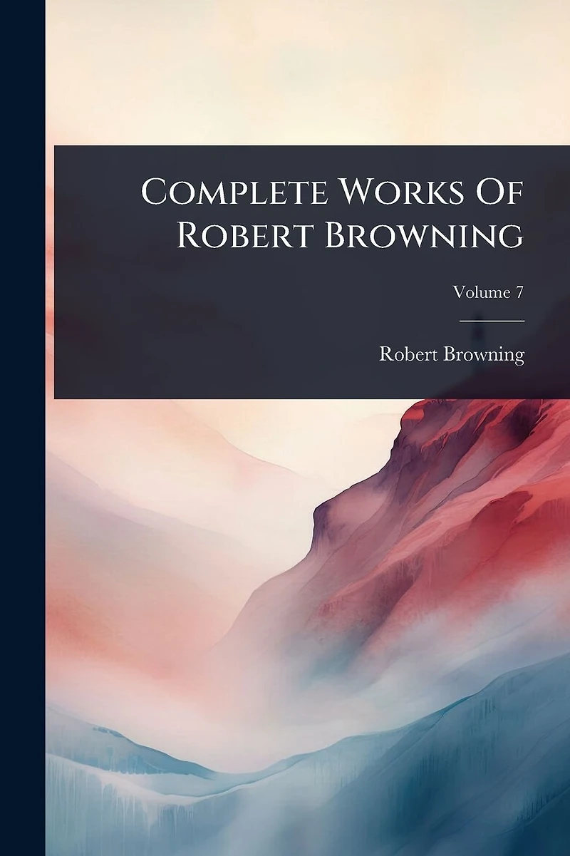 Complete Works Of Robert Browning