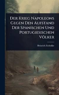 Der Krieg Napoleons Gegen Den Aufstand Spanischen Und Portugiesischen Vï¿½lker