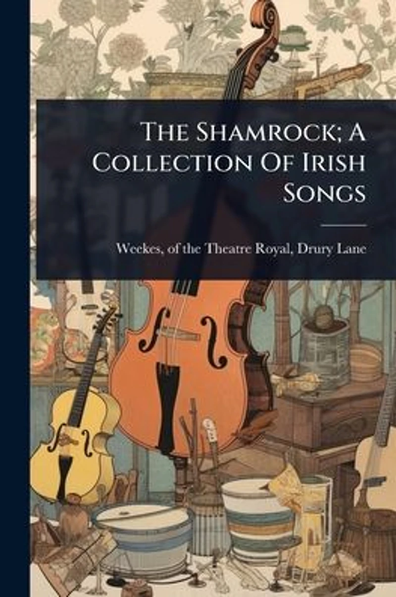 The Shamrock; A Collection Of Irish Songs
