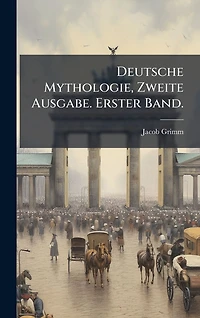 Deutsche Mythologie, Zweite Ausgabe. Erster Band.
