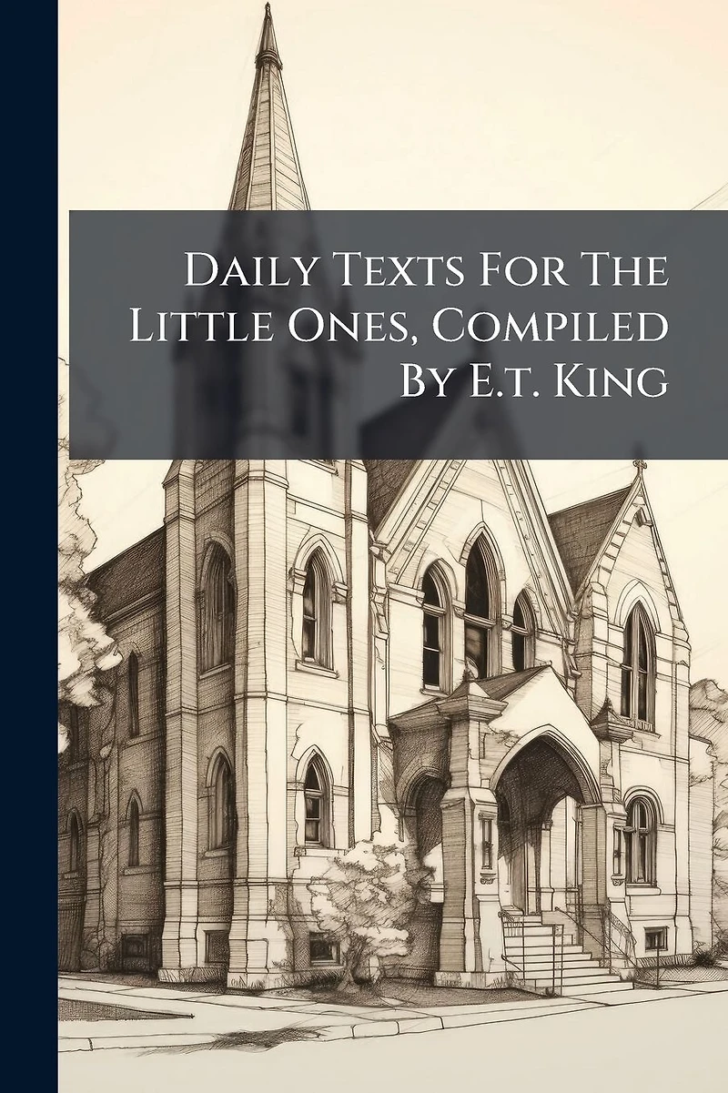 Daily Texts For The Little Ones, Compiled By E.t. King