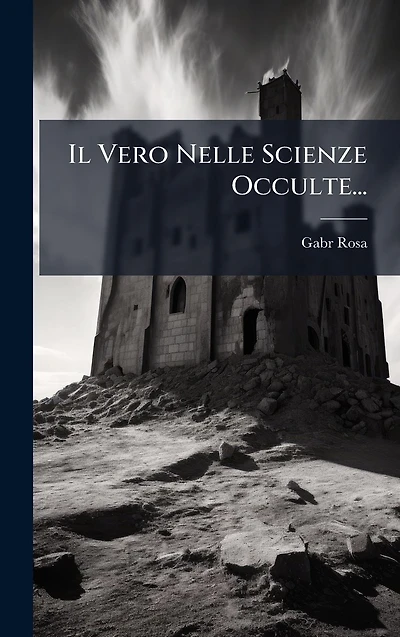 Il Vero Nelle Scienze Occulte...