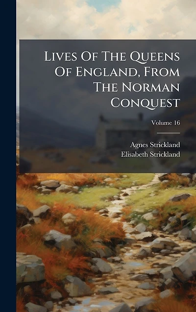 Lives of the Queens England from Norman Conquest