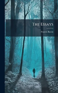 The Essays (Barnes & Noble Digital Library): Or Counsels Civil and Moral