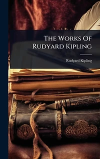 The Works of Rudyard Kipling (Annotated)