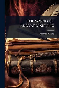 The Works of Rudyard Kipling (Annotated)