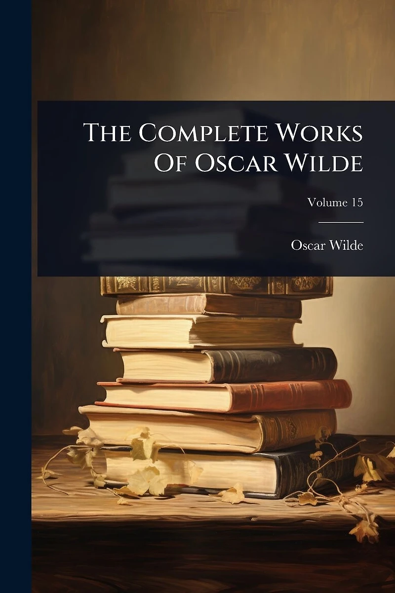 Complete Works of Oscar Wilde (Collins Classics)